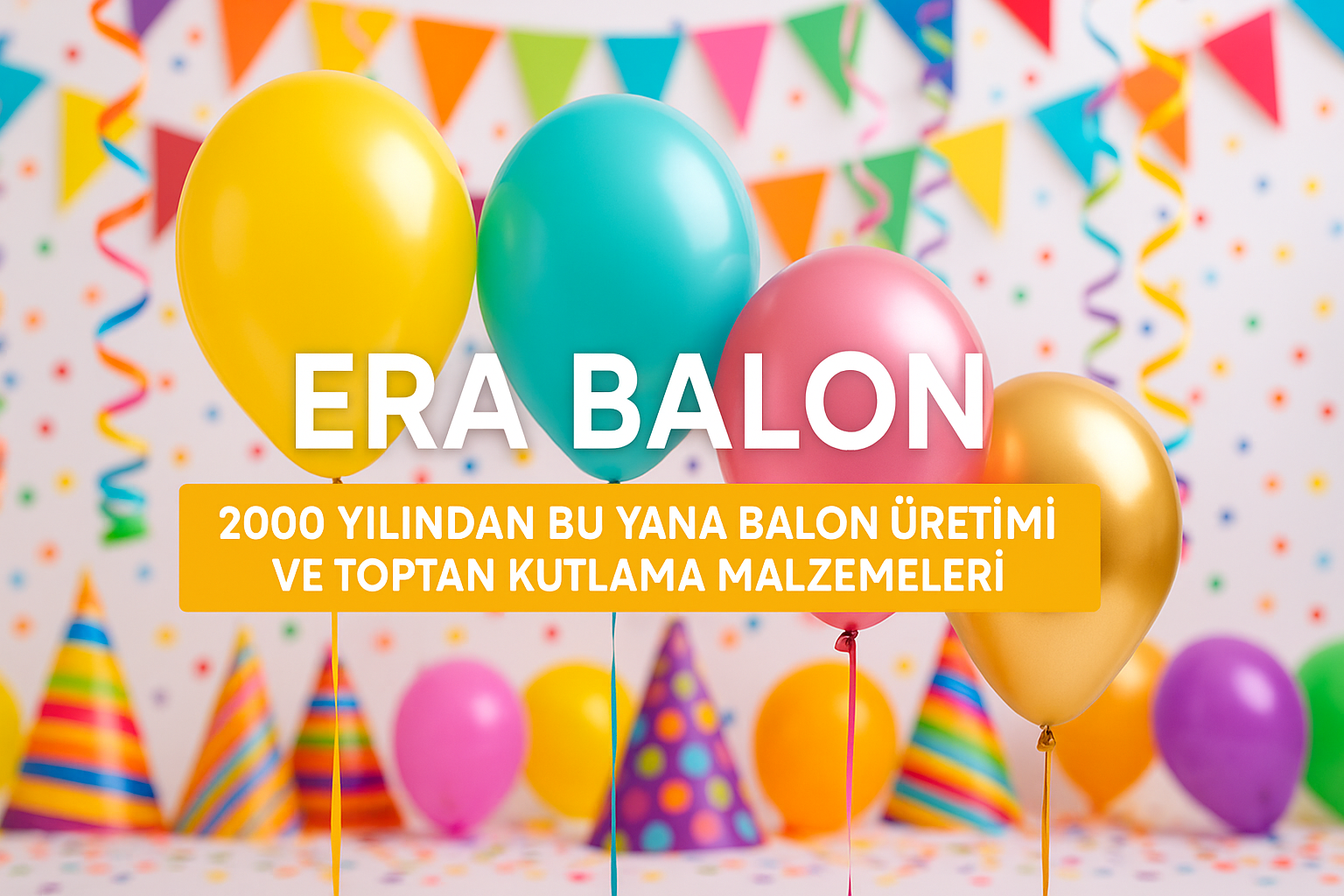 Era Balon, balon, toptan balon, parti malzemeleri, folyo balon, lateks balon